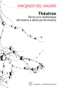THEATRON - VERSO UNA MEDIOLOGIA DEL TEATRO E DELLA PERFORMANCE