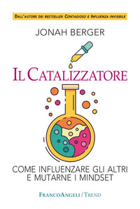 CATALIZZATORE - COME INFLUENZARE GLI ALTRI E MUTARNE I MINDSET