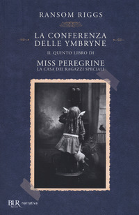 CONFERENZA DELLE YMBRYNE - IL QUINTO LIBRO DI MISS PEREGRINE LA CASA DEI RAGAZZI SPECIALI