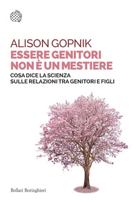 ESSERE GENITORI NON E\' UN MESTIERE - COSA DICE LA SCIENZA SULLE RELAZIONI TRA GENITORI E FIGLI