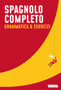 SPAGNOLO COMPLETO - GRAMMATICA E ESERCIZI