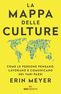 MAPPA DELLE CULTURE - COME LE PERSONE PENSANO LAVORANO E COMUNICANO NEI VARI PAESI