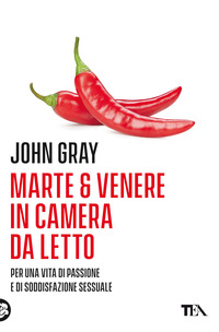 MARTE E VENERE IN CAMERA DA LETTO - PER UNA VITA DI PASSIONE E DI SODDISFAZIONE SESSUALE