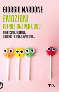 EMOZIONI ISTRUZIONI PER L\'USO - CONOSCERLE GESTIRLE ADOOMESTICARLE CAVALCARLE