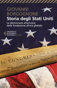 STORIA DEGLI STATI UNITI - LA DEMOCRAZIA AMERICANA DALLA FONDAZIONE ALL\'ERA GLOBALE