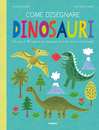COME DISEGNARE DINOSAURI - CON PIU\' DI 58 SAGOME PER DISEGNARE IN MODO FACILE E DIVERTENTE !