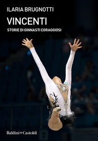 VINCENTI - STORIE DI GINNASTI CORAGGIOSI