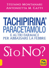TACHIPIRINA PARACETAMOLO SI\' O NO ? E ALTRI FARMACI PER ABBASSARE LA FEBBRE S