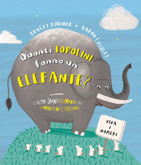 QUANTI TOPOLINI FANNO UN ELEFANTE ? E ALTRE GRANDI DOMANDE SU DIMENSIONI E DISTANZA