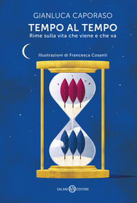 TEMPO AL TEMPO - RIME SULLA VITA CHE VIENE E CHE VA