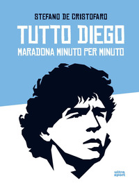TUTTO DIEGO - MARADONA MINUTO PER MINUTO