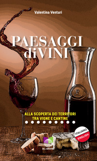 PAESAGGI DI VINI - ALLA SCOPERTA DEI TERRITORI TRA VIGNE E CANTINE