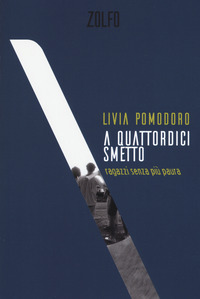 A QUATTORDICI SMETTO - RAGAZZI SENZA PIU\' PAURA