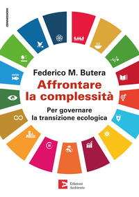 AFFRONTARE LA COMPLESSITA\' - PER GOVERNARE LA TRANSAZIONE ECOLOGICA