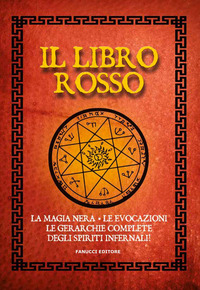 LIBRO ROSSO - LA MAGIA NERA LE EVOCAZIONI LE GERARCHIE COMPLETE DEGLI SPIRITI INFERNALI