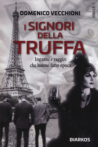 SIGNORI DELLA TRUFFA - INGANNI E RAGGIRI CHE HANNO FATTO EPOCA