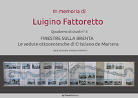 IN MEMORIA DI LUIGINO FATTORETTO - FINESTRA SULLA BRENTA - LE VEDUTE OTTOCENTESCHE DI CRISTIANO DE