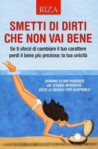 SMETTI DI DIRTI CHE NON VAI BENE