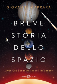 BREVE STORIA DELLO SPAZIO - AVVENTURE E SCOPERTE DI UOMINI E ROBOT