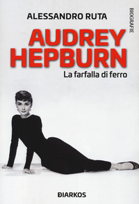 AUDREY HEPBURN LA FARFALLA DI FERRO