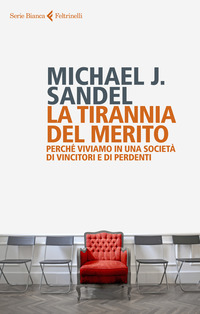 TIRANNIA DEL MERITO - PERCHE\' VIVIAMO IN UNA SOCIETA\' DI VINCITORE E DI PERDENTI