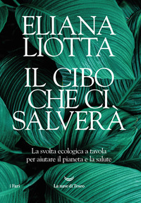 CIBO CHE CI SALVERA\' - LA SVOLTA ECOLOGICA A TAVOLA PER AIUTARE IL PIANETA E LA SALUTE