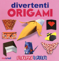 DIVERTENTI ORIGAMI - STRAPPA E PIEGA