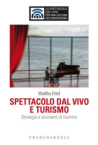 SPETTACOLO DAL VIVO E TURISMO - STRATEGIE E STRUMENTI DI INCONTRO