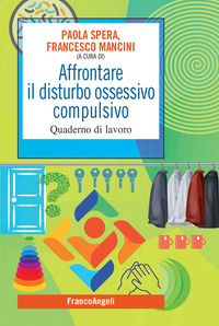 AFFRONTARE IL DISTURBO OSSESSIVO COMPULSIVO - QUADERNO DI LAVORO