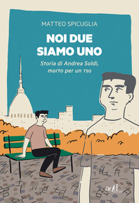 NOI DUE SIAMO UNO - STORIA DI ANDREA SOLDI MORTO PER UN TSO