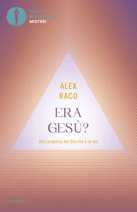 ERA GESU\' ? ALLA SCOPERTA DEL DIO CHE E\' IN NOI