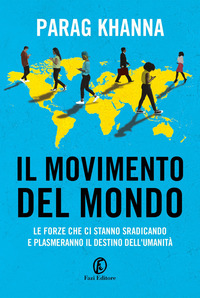MOVIMENTO DEL MONDO - LE FORZE CHE CI STANNO SRADICANDO E PLASMERANNO IL DESTINO DELL