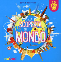 ALLA SCOPERTA DEL MONDO - 10 POP UP