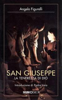 SAN GIUSEPPE - LA TENEREZZA DI DIO