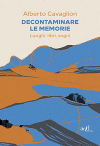 DECONTAMINARE LE MEMORIE - LUOGHI LIBRI SOGNI