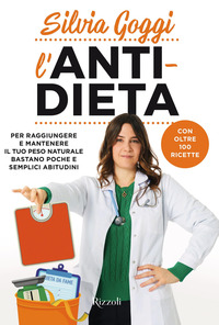 ANTI DIETA - PER RAGGIUNGERE E MANTENERE IL TUO PESO NATURALE BASTANO POCHE E SEMPLICI