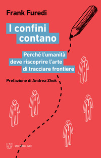 CONFINI CONTANO - PERCHE\' L\'UMANITA\' DEVE RISCOPRIRE L\'ARTE DI TRACCIARE FRONTIERE