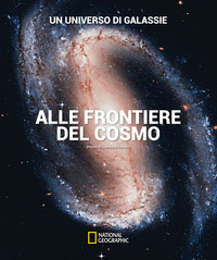 ALLE FRONTIERE DEL COSMO - UN UNIVERSO DI GALASSIE