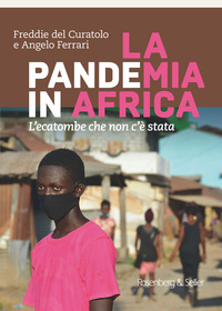 PANDEMIA IN AFRICA - L\'ECATOMBE CHE NON C\'E\' STATA