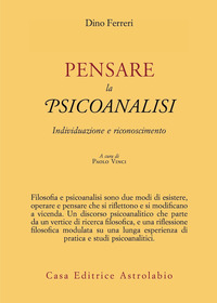 PENSARE LA PSICOANALISI - INDIVIDUAZIONE E RICONOSCIMENTO