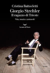 GIORGIO STREHLER IL RAGAZZO DI TRIESTE - VITA MORTE E MIRACOLI