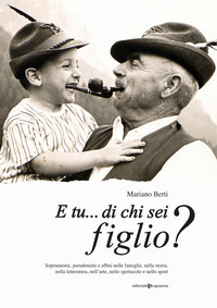 E TU DI CHI SEI FIGLIO
