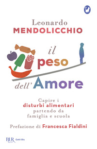 PESO DELL\'AMORE - CAPIRE I DISTURBI ALIMENTARI PARTENDO DA FAMIGLIA E SCUOLA