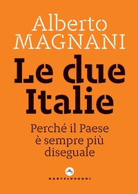 DUE ITALIE - PERCHE\' IL PAESE E\' SEMPRE PIU\' DISEGUALE