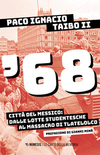 \'68 - CITTA\' DEL MESSICO DALLE LOTTE STUDENTESCHE AL MASSACRO DI TLATELOLCO