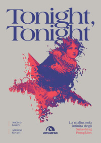 TONIGHT TONIGHT - LA MALINCONIA INFINITA DEGLI SMASHING PUMPKINS