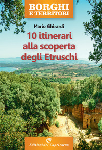 10 ITINERARI ALLA SCOPERTA DEGLI ETRUSCHI