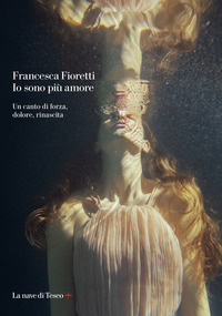 IO SONO PIU\' AMORE - UN CANTO DI FORZA DOLORE RINASCITA