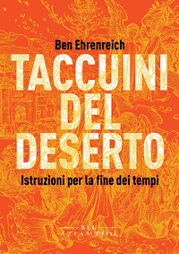 TACCUINI DEL DESERTO - ISTRUZIONI PER LA FINE DEI TEMPI