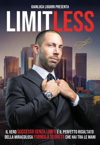 LIMITLESS - IL VERO SUCCESSO SENZA LIMITI E\' IL PERFETTO RISULTATO DELLA MIRACOLOSA FORMULA SEGRETA
